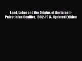 [PDF] Land Labor and the Origins of the Israeli-Palestinian Conflict 1882-1914 Updated Edition