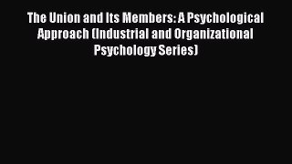 [PDF] The Union and Its Members: A Psychological Approach (Industrial and Organizational Psychology