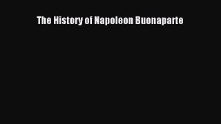 Read Books The History of Napoleon Buonaparte ebook textbooks