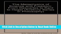 Read The Metaphysics of Science and Freedom: From Descartes to Kant to Hegel (Avebury Series in