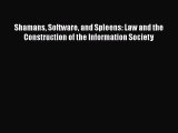 Read Shamans Software and Spleens: Law and the Construction of the Information Society Ebook