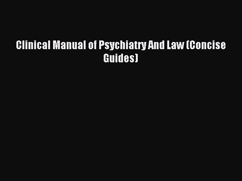 Read Clinical Manual of Psychiatry And Law (Concise Guides) Ebook Free