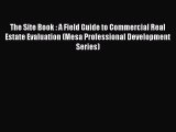 Download The Site Book : A Field Guide to Commercial Real Estate Evaluation (Mesa Professional