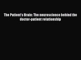 Read The Patient's Brain: The neuroscience behind the doctor-patient relationship Ebook Free