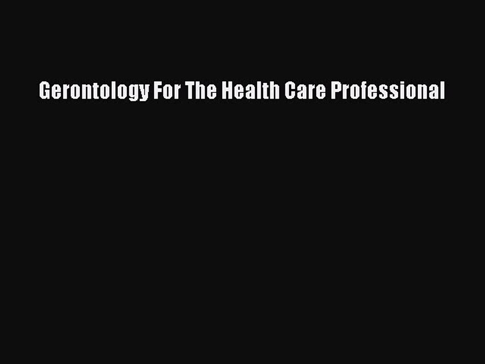 Download Gerontology For The Health Care Professional PDF Free