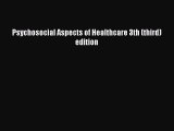 Read Psychosocial Aspects of Healthcare 3th (third) edition Ebook Free