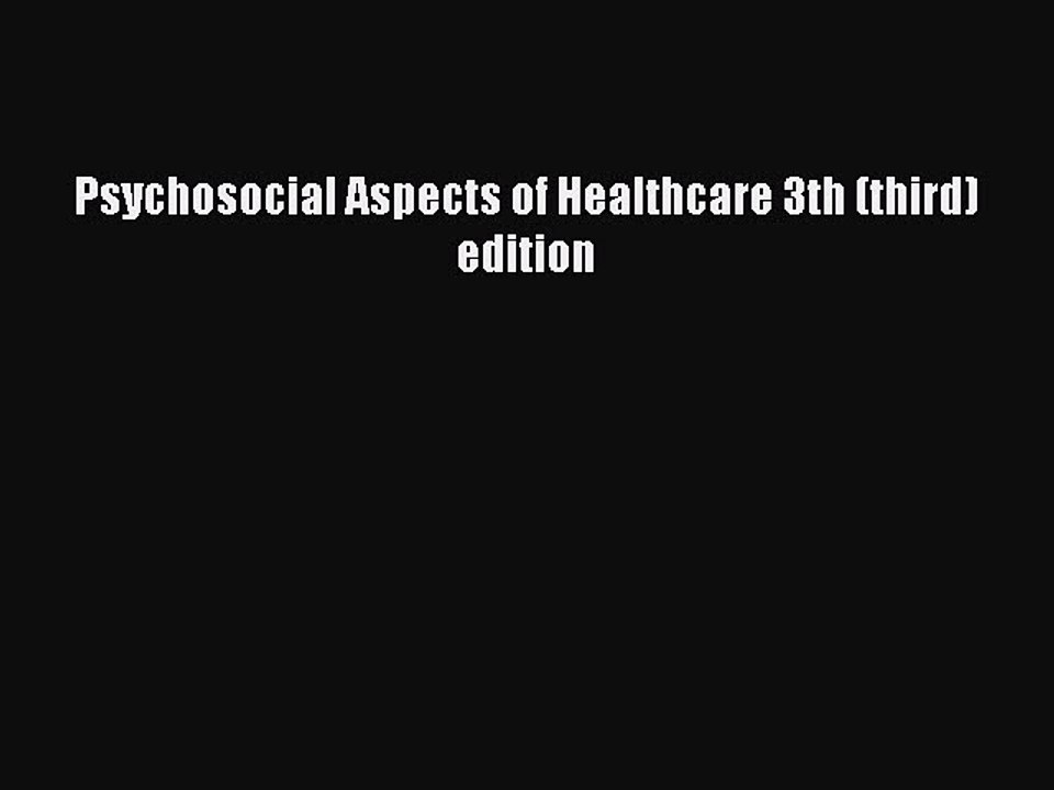 Read Psychosocial Aspects of Healthcare 3th (third) edition Ebook Free