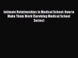 Download Intimate Relationships in Medical School: How to Make Them Work (Surviving Medical