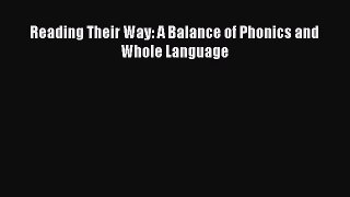 Download Reading Their Way: A Balance of Phonics and Whole Language Ebook PDF