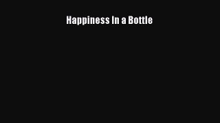 Download Happiness In a Bottle PDF Online