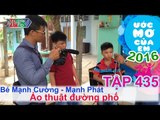 Hành trình ảo thuật đường phố - Mạnh Cường - Mạnh Phát | ƯỚC MƠ CỦA EM | Tập 435 | 23/06/2016