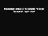 Download Mechanisms of Cancer Metastasis: Potential Therapeutic Implications PDF Online