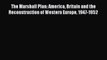 [PDF] The Marshall Plan: America Britain and the Reconstruction of Western Europe 1947-1952