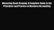 [PDF] Mastering Book-Keeping: A Complete Guide to the Principles and Practice of Business Accounting