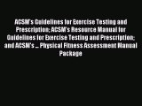 Download ACSM's Guidelines for Exercise Testing and Prescription ACSM's Resource Manual for