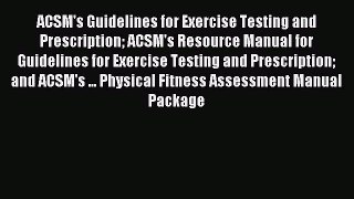 Download ACSM's Guidelines for Exercise Testing and Prescription ACSM's Resource Manual for