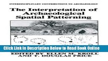 Download The Interpretation of Archaeological Spatial Patterning (Interdisciplinary Contributions
