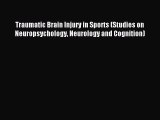 Read Traumatic Brain Injury in Sports (Studies on Neuropsychology Neurology and Cognition)