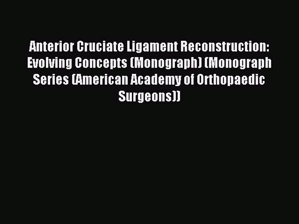 Read Anterior Cruciate Ligament Reconstruction: Evolving Concepts (Monograph) (Monograph Series