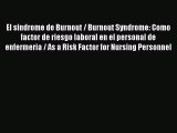 Download El sindrome de Burnout / Burnout Syndrome: Como factor de riesgo laboral en el personal