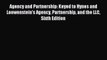 [PDF] Agency and Partnership: Keyed to Hynes and Loewenstein's Agency Partnership and the LLC