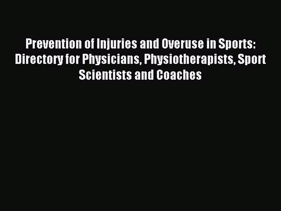 Download Prevention of Injuries and Overuse in Sports: Directory for Physicians Physiotherapists