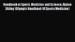 Download Handbook of Sports Medicine and Science Alpine Skiing (Olympic Handbook Of Sports