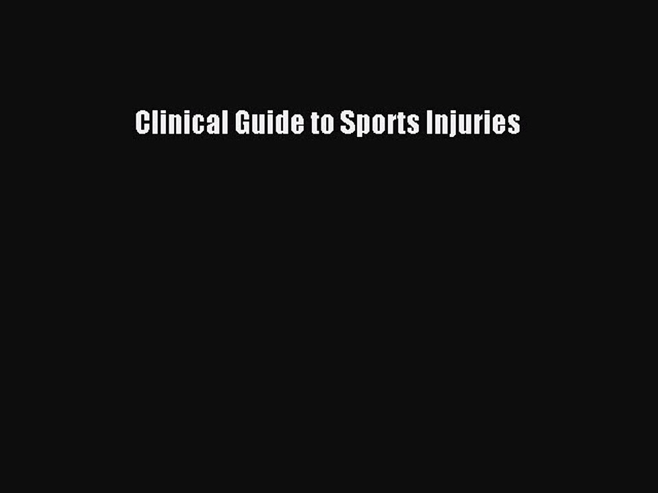 Read Clinical Guide to Sports Injuries Ebook Free