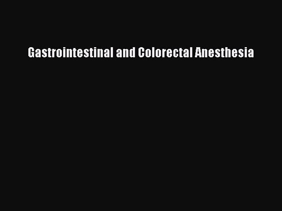 Read Gastrointestinal and Colorectal Anesthesia Ebook Free
