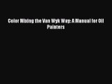 Read Color Mixing the Van Wyk Way: A Manual for Oil Painters PDF Online