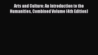 Read Arts and Culture: An Introduction to the Humanities Combined Volume (4th Edition) Ebook