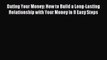 Read Dating Your Money: How to Build a Long-Lasting Relationship with Your Money in 8 Easy