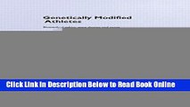 Download Genetically Modified Athletes: Biomedical Ethics, Gene Doping and Sport (Ethics and