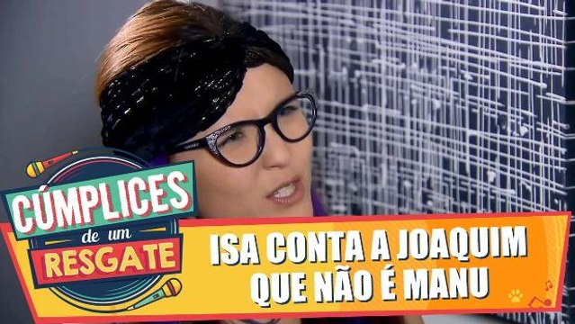 Isa conta a Joaquim que não é Manu