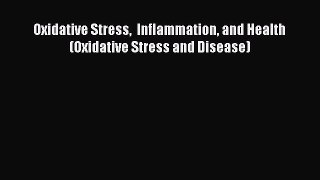 Download Oxidative Stress  Inflammation and Health (Oxidative Stress and Disease) Ebook Free