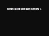 Read Esthetic Color Training in Dentistry 1e Ebook Free