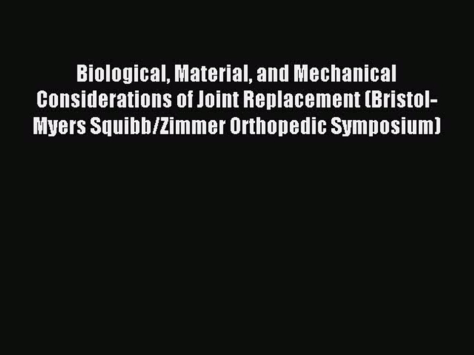 Read Biological Material and Mechanical Considerations of Joint Replacement (Bristol-Myers