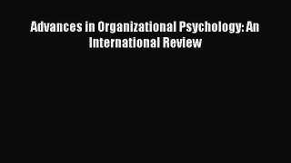 Download Advances in Organizational Psychology: An International Review Ebook Online