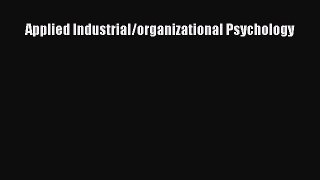 Read Applied Industrial/organizational Psychology Ebook Free