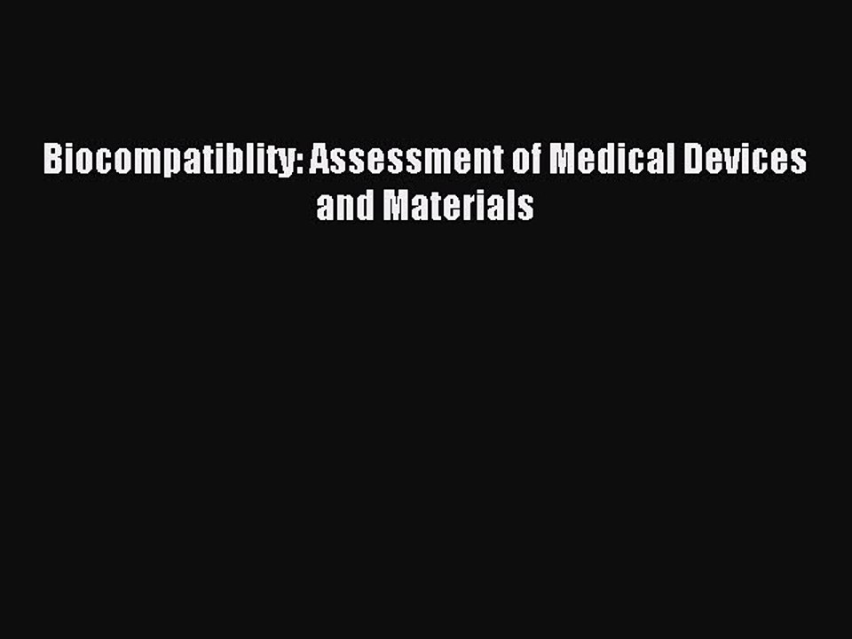 Read Biocompatiblity: Assessment of Medical Devices and Materials Ebook Free