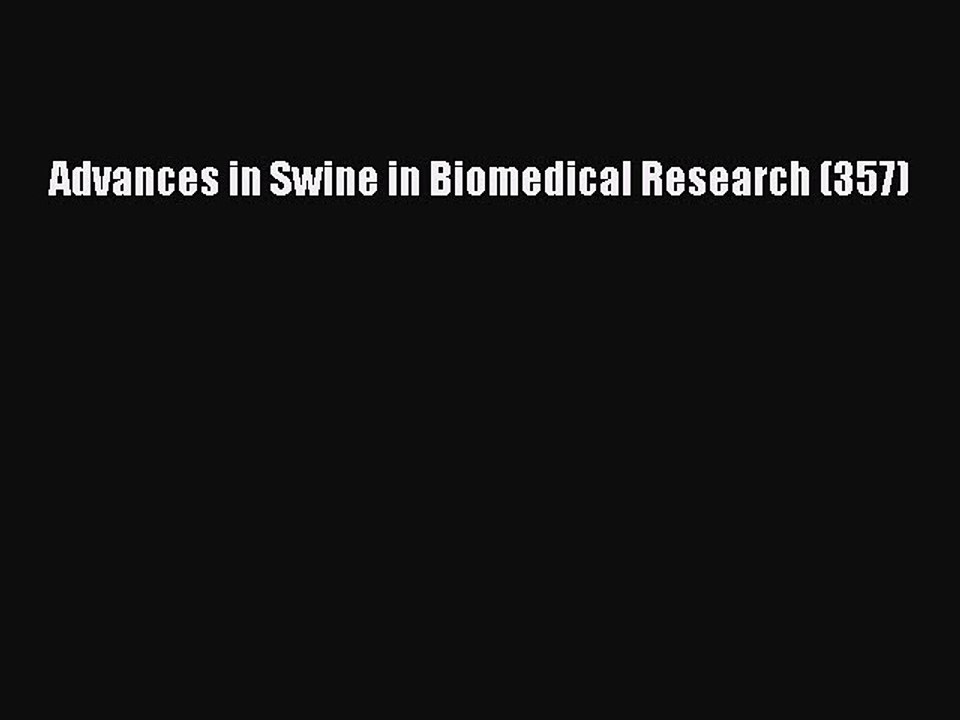 Download Advances in Swine in Biomedical Research (357) PDF Online