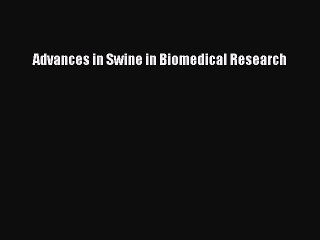 Download Advances in Swine in Biomedical Research PDF Free