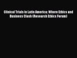 Read Clinical Trials in Latin America: Where Ethics and Business Clash (Research Ethics Forum)