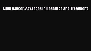 Download Lung Cancer: Advances in Research and Treatment PDF Online