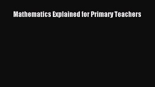 [PDF] Mathematics Explained for Primary Teachers Read Full Ebook