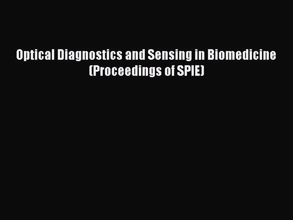 Read Optical Diagnostics and Sensing in Biomedicine (Proceedings of SPIE) Ebook Free