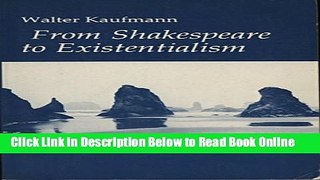 Read From Shakespeare to Existentialism: Essays on Shakespeare and Goethe; Hegel and Kierkegaard;