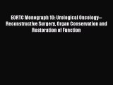Read EORTC Monograph 10: Urological Oncology--Reconstructive Surgery Organ Conservation and