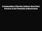 Read A Compendium of Effective Evidence-Based Best Practices in the Prevention of Neurotrauma