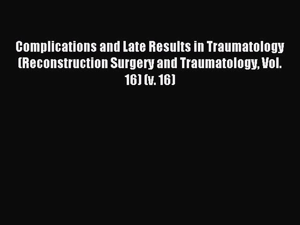 Read Complications and Late Results in Traumatology (Reconstruction Surgery and Traumatology